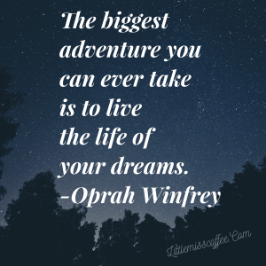 the biggest adventure live the life of your dreams